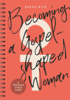 Becoming a Gospel Shaped Woman  - A Personal Study Guide